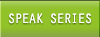 SPEAK SERIES